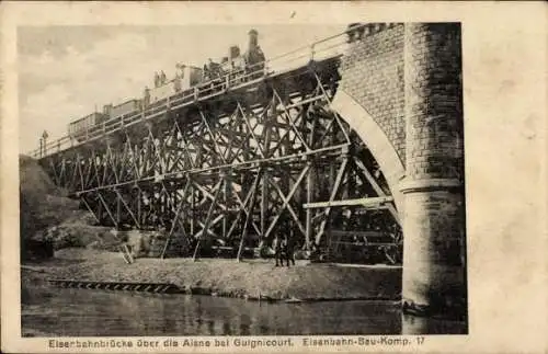 Ak Guignicourt Aisne, Eisenbahnbrücke über die Aisne, Eisenbahn-Bau-Komp. 17, I WK