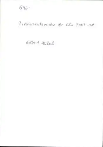 Ak Erwin Huber, Parteivorsitzender der CSU, Autogramm