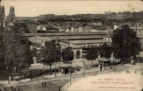 Ak Nancy Meurthe et Moselle, Bahnhof, Kirche St. Leon, Faubourg Stanislas