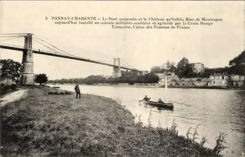 Ak Tonnay Charente en Charente Maritime, Le Pont suspendu, Le Chateau qu'habita Mme de Montespan