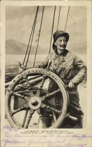 Ak Kaiser Wilhelm II., SMY Hohenzollern, Unser Steuermann, Zukunft liegt auf dem Wasser