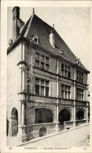 Ak Luxeuil les Bains Haute Saône, Maison Francois 1er