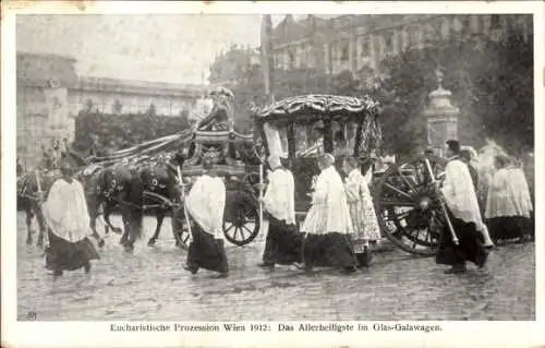 Ak Wien 1 Innere Stadt, Eucharistische Prozession 1912, Das Aller Heilige im Glas-Galawagen