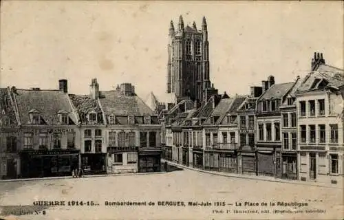 Ak Bergues Nord, Guerre 1914-15, Bombardement, Place de la Republique