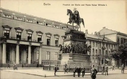 Ak Berlin Mitte, Denkmal Friedrich der Große, Palais Kaiser Wilhelm I.