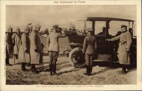 Ak Das Automobil im Felde, Kaiser Wilhelm II. nimmt den Bericht von Fliegeroffizieren entgegen, I WK