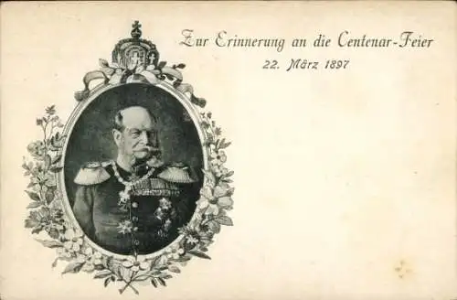 Passepartout Ak Kaiser Wilhelm I., Wilhelm der Große, Portrait, Centenar-Feier 1897