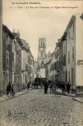 Ak Toul Meurthe et Moselle, La Rue des Teinturiers et l'Eglise Saint-Gengoult