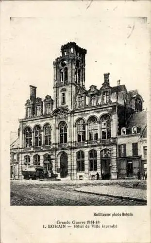 Ak Bohain Aisne, Hotel de Ville incendie, Grande Guerre 1914-18