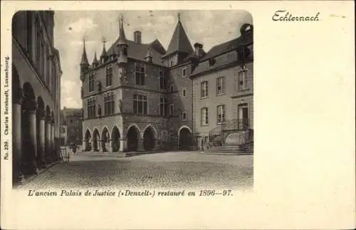 Ak Echternach Luxemburg, L'ancien Palais de Justice, Denzelt