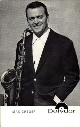 Ak Schauspieler und Sänger Max Greger, Portrait, Saxophon