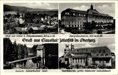 Ak Clausthal Zellerfeld im Oberharz, Kirche, Bergakademie, Unterer Kellerhalser Teich, Marktkirche