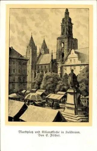 Künstler Ak E. Fischer, Heilbronn am Neckar, Marktplatz, Denkmal, Kilianskirche