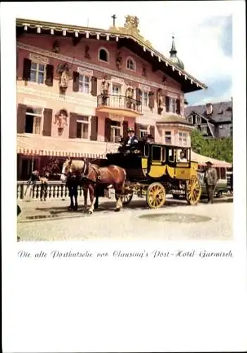 Ak Garmisch Partenkirchen in Oberbayern, alte Postkutsche, Clausing's Post-Hotel