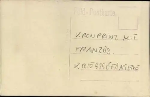 Foto Ak Kronprinz Wilhelm mit französischen Kriegsgefangenen