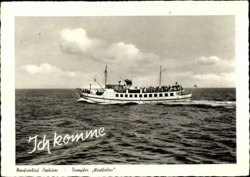 Ak Nordseebad Borkum in Ostfriesland, Dampfer Westfalen, Ich komme