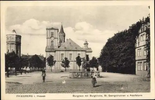 Ak Friedberg in Hessen, Burgplatz mit Burgkirche, St Georgsbrunnen, Adolfsturm