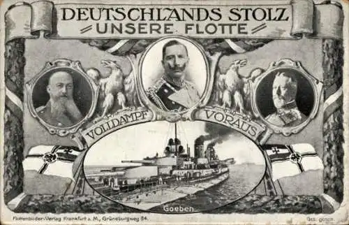 Ak Deutschlands Stolz, Kriegsschiff Goeben, Kaiser Wilhelm II., Heinrich von Preußen