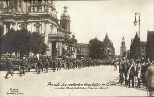 Ak Berlin Mitte, Parade der eroberten Geschütze vor General von Kessel, Dom