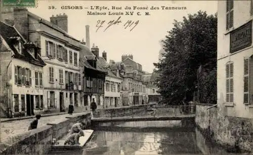 Ak Gisor gehört Ihnen, La Epte, Rue du Fossé des Tanneurs