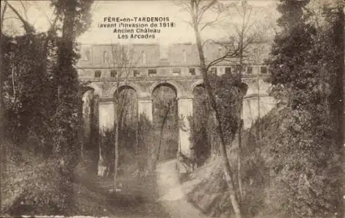 Ak Fère in Tardenois Aisne, vor der Invasion von 1918, Ancien Chateau Les Arcades