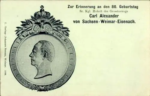 Ak Großherzog Carl Alexander von Sachsen Weimar Eisenach, 80. Geburtstag