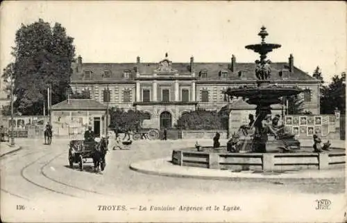 Ak Troyes Aube, La Fontaine Argence und das Lycee