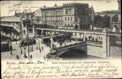 Ak Berlin Kreuzberg, Belle Alliance Brücke, elektrische Hochbahn, Straßenbahnen