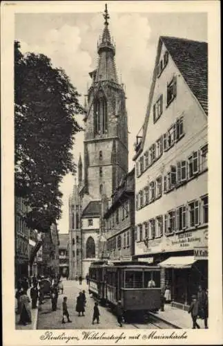 Ak Reutlingen in Württemberg, Wilhelmstraße, Marienkirche, Straßenbahn