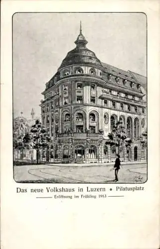 Künstler Ak Luzern Stadt Schweiz, Neues Volkshaus, Pilatusplatz