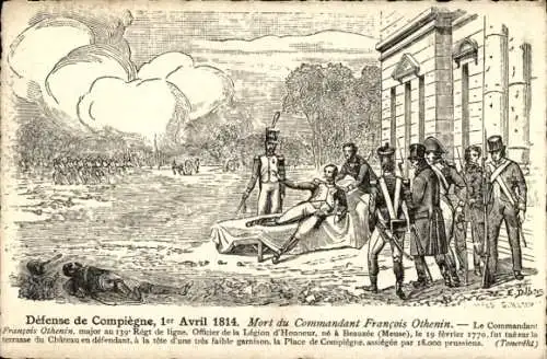 Ak Compiègne Oise, Defense de Compiegne 1er Acril 1814, Mort du Commandant Francois Othenin