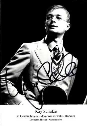 Ak Schauspieler Kay Schulze, Portrait, Autogramm, Theaterstück Geschichten aus dem Wienerwald