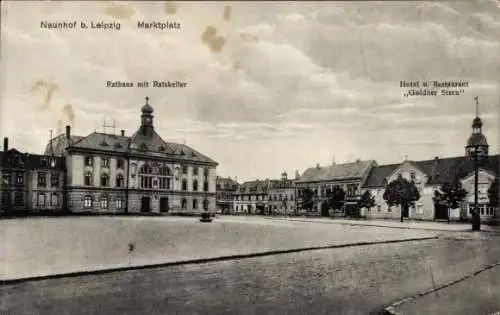 Ak Naunhof im Kreis Leipzig, Marktplatz, Rathaus, Ratskeller, Hotel und Restaurant Goldner Stern