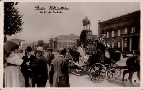 Ak Berlin Mitte, Prinz August Wilhelm, Unter den Linden, Weltstadtleben, PH Berlin 572