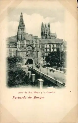 Ak Burgos Castilla y León, Arco de Sta Maria und die Kathedrale