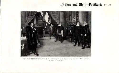 Ak Bühne und Welt Postkarte 22, Die Tochter des Erasmus, Ernst v. Wildenbruch, Theaterszene