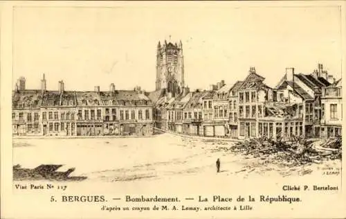 Ak Bergues Nord, Bombardement, La Place de la Republique, d'apres un crayon de M. A. Lemay