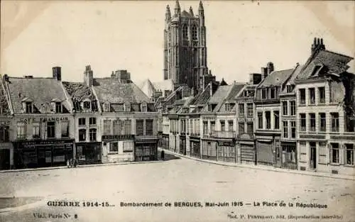 Ak Bergues Nord, Bombardement Mai-Juin 1915, La Place de la Republique, 1. Weltkrieg