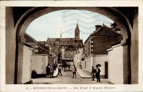 Ak Bourbonne les Bains Haute Marne, Rue Ferat et Hopital Militaire