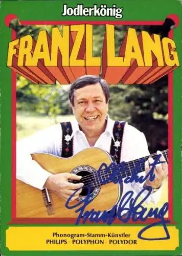 Ak Schauspieler und Sänger Franzl Lang, Jodlerkönig, Portrait, Autogramm