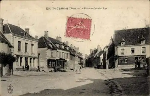 Ak Le Châtelet Cher, The Place und die Grande Rue