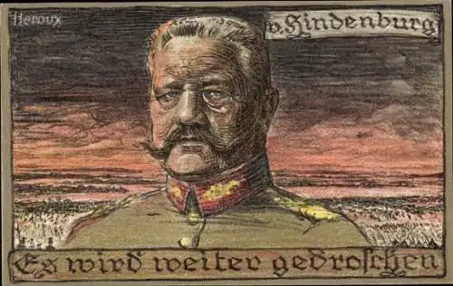 Künstler Ak Heroux, Generalfeldmarschall Paul von Hindenburg, Es wird weiter gedroschen