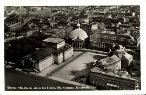 Ak Berlin Mitte, Staatsoper, Unter den Linden, St. Hedwigs Kathedrale, Fliegeraufnahme