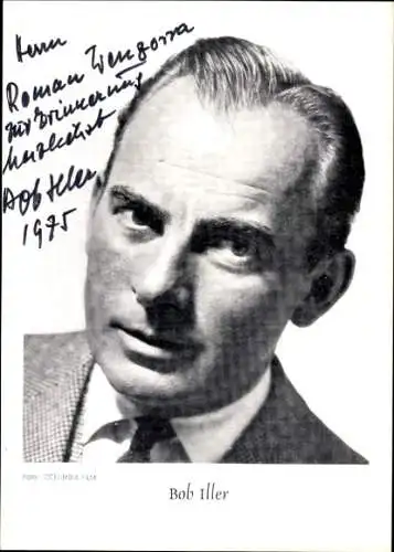 Ak Schauspieler Bob Iller, Portrait, Autogramm