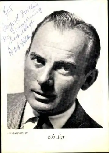 Ak Schauspieler Bob Iller, Portrait, Autogramm