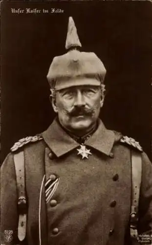 Ak Kaiser Wilhelm II. im Felde, Portrait, Uniform, Pickelhaube