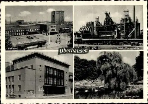 Ak Oberhausen im Ruhrgebiet, Bahnhof, Gutehoffnungshütte, Theater, Kaisergarten