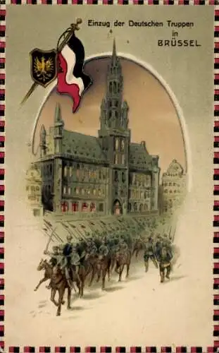 Ak Bruxelles Brüssel, Einzug der Deutschen Truppen, Fahne, Wappen