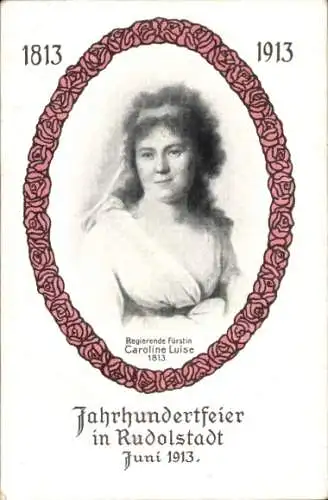 Ak Rudolstadt in Thüringen, Jahrhundertfeier 1913, regierende Fürstin Caroline Luise 1813