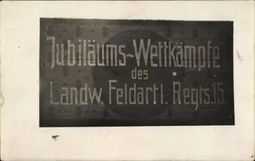 Foto Ak Jubiläums-Wettkämpfe des Landwehr Feldartillerie Regiments 15